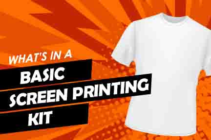 What Should Be In A Basic Screen Printing Kit?